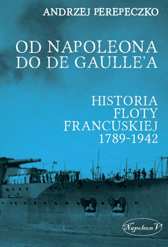 Stara-Szuflada > Od Napoleona do de Gaulle'a. Flota francuska w latach